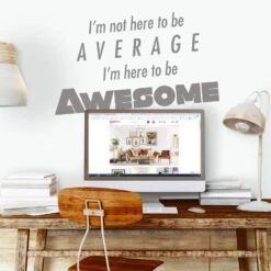 I Am Here To Be Awesome
