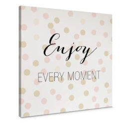 Canvas Print – Enjoy Every Moment