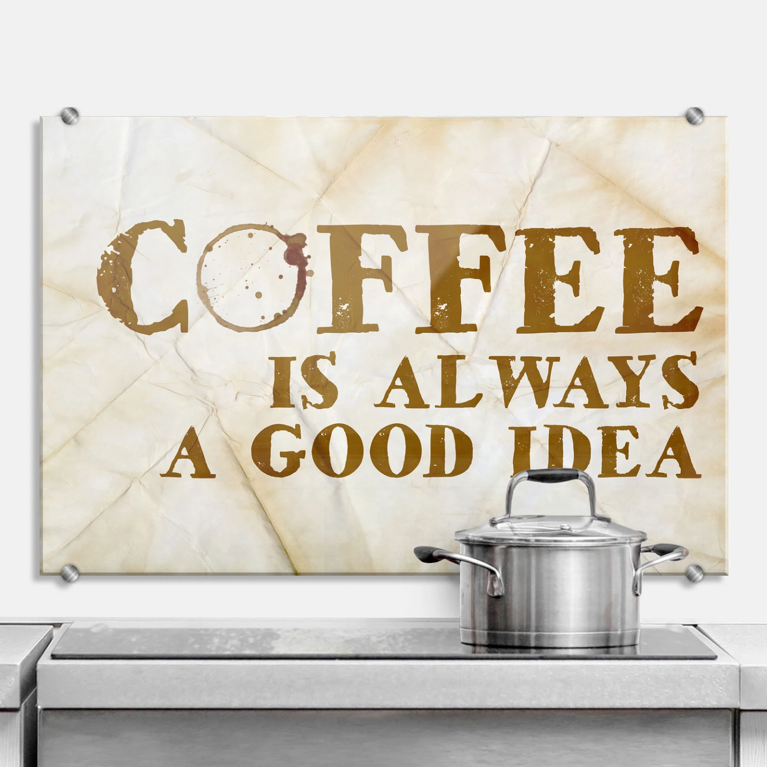 Coffee Is Always A Good Idea - Kitchen Splashback